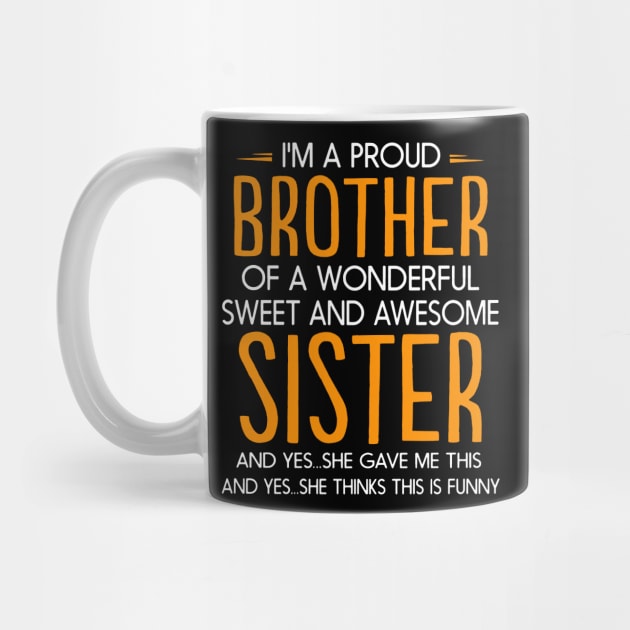 I'm Proud Brother Of A Wonderful Sweet And Awesome Sister by Buleskulls 